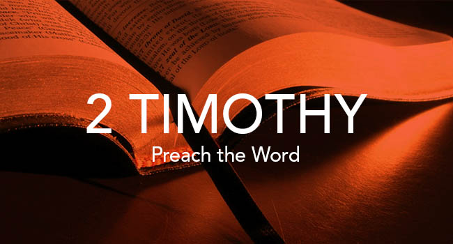 2 Timothy and preach the word