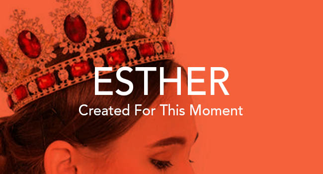 esther and created for this moemnt